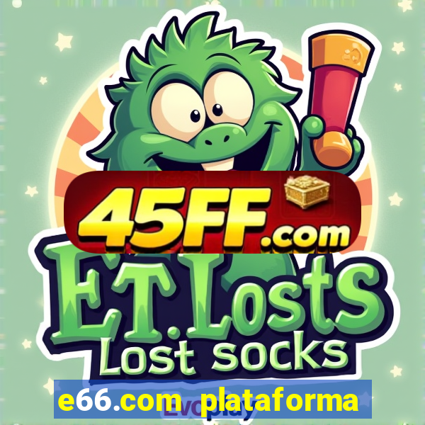 e66.com plataforma de jogos